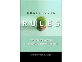 Livro Grassroots Rules How the Iowa Caucus Helps Elect American Presidents de Christopher C Hull (Inglês)