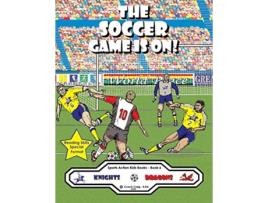 Livro The Soccer Game Is On The Knights vs The Dragons Sports Action Kids Books de Coach Craig BEd (Inglês)