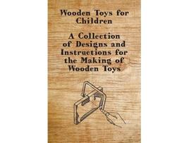 Livro Wooden Toys for Children A Collection of Designs and Instructions for the Making of Wooden Toys de Anon (Inglês)