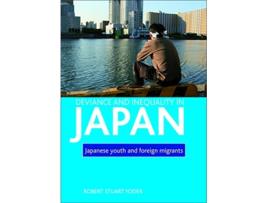 Livro Deviance and inequality in Japan Japanese youth and foreign migrants de Robert Stuart Yoder (Inglês)