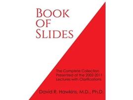 Livro Book of Slides The Complete Collection Presented at the 20022011 Lectures with Clarifications de David R Hawkins (Inglês)