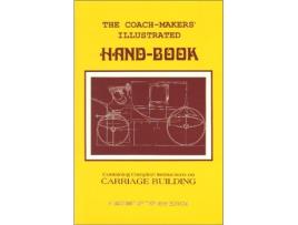 Livro CoachMakers Illustrated HandBook 1875 Containing Complete Instructions on Carriage Building de I D Ware (Inglês)