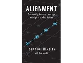 Livro Alignment Overcoming internal sabotage and digital product failure de Jonathon Hensley (Inglês)