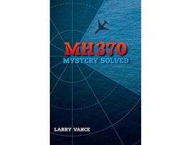 Livro MH370 Mystery Solved de Larry Vance (Inglês)
