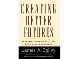 Livro Creating Better Futures de James A Ogilvy (Inglês - Capa Dura)