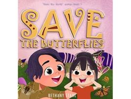 Livro Save the Butterflies Save the Earth de Bethany Stahl (Inglês - Capa Dura)