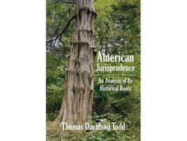 Livro American Jurisprudence An Analysis of Its Historical Roots de Thomas Davidson Todd (Inglês)