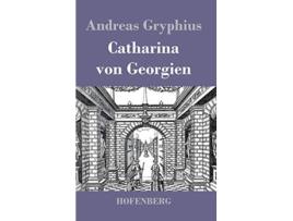 Livro Catharina von Georgien German Edition de Andreas Gryphius (Alemão - Capa Dura)