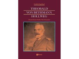 Livro Theobald von Bethmann Hollweg Deutschlands fünfter Reichskanzler German Edition de Gottlob Egelhaaf (Alemão)