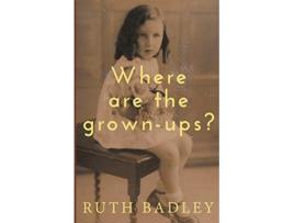 Livro Where are the grownups de Ruth Badley (Inglês)