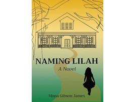 Livro Naming Lilah de Mona Gibson James (Inglês - Capa Dura)