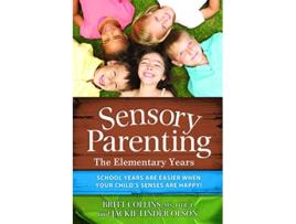 Livro Sensory Parenting The Elementary Years School Years Are Easier when Your Childs Senses Are Happy de Britt Collins Jackie Linder Olson (Inglês)