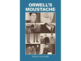 Livro Orwells Moustache Addressing More Orwellian Matters de Richard Lance Keeble (Inglês)