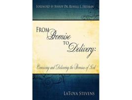 Livro From Promise to Delivery Conceiving and Delivering the Promises of God de LaToya Stevens (Inglês)