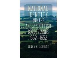 Livro National Identity and the AngloScottish Borderlands, 15521652 de Jenna M Schultz (Inglês - Capa Dura)