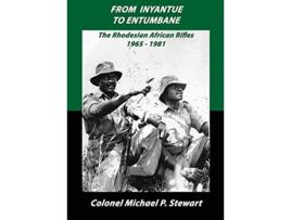Livro From Inyantue to Entumbane The Rhodesian African Rifles 19651981 de Michael P Stewart (Inglês)