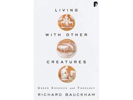 Livro Living With Other Creatures de Richard Bauckham (Inglês)
