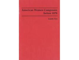 Livro American Women Composers before 1870 de David Tick Ruth Solie (Inglês)
