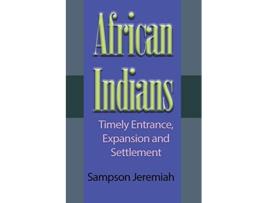 Livro African Indians Timely Entrance Expansion and Settlement de Sampson Jeremiah (Inglês)