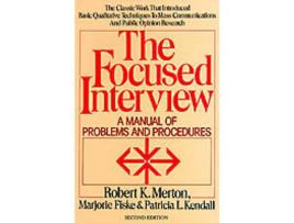 Livro The Focused Interview: A Manual of Problems and Procedures de Robert K. Merton (Inglês)