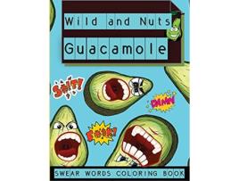 Livro Wild and Nuts Guacamole Swear Words Coloring Book Inspirational and Funny Designs for Grown Ups de Steven Cottontail Manor (Romeno)