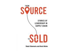 Livro From Source to Sold Stories of Leadership in Supply Chain de Radu Palamariu Knut Alicke (Inglês)