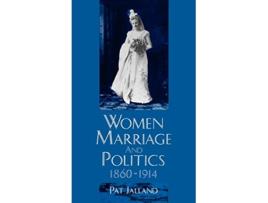 Livro Women, Marriage, and Politics 18601914 de Pat Jalland (Inglês - Capa Dura)