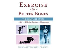 Livro Exercise for Better Bones The Complete Guide to Safe and Effective Exercises for Osteoporosis de Margaret Martin (Inglês)