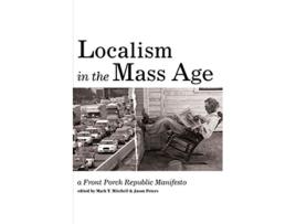Livro Localism in the Mass Age de Mark T Mitchell e Jason Peters (Inglês)