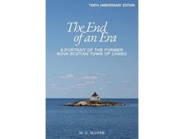 Livro The End of an Era A Portrait of the Former Nova Scotian Town of Canso de M G Mader (Inglês)