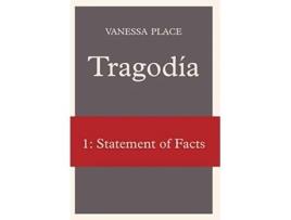 Livro Tragodia 1 Statement of Facts de Vanessa Place (Inglês)