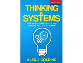 Livro Thinking in Systems Strategies for Problem Solving Planning and Critical Thinking de Alex J Golding (Inglês)