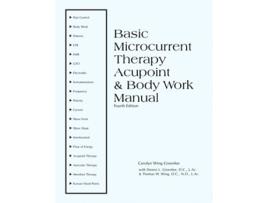 Livro Basic Microcurrent Therapy Acupoint Body Work Manual de Carolyn Wing Greenlee Dr Dennis L Greenlee LAc Dr Thomas Wing LAc (Inglês)