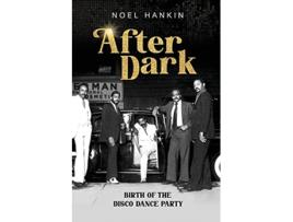 Livro After Dark Birth of the Disco Dance Party de Noel Hankin (Inglês)