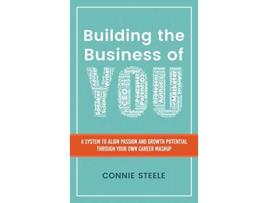 Livro Building the Business of You A System to Align Passion and Growth Potential through Your Own Career Mashup de Connie W Steele (Inglês)