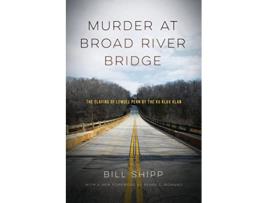 Livro Murder at Broad River Bridge The Slaying of Lemuel Penn by the Ku Klux Klan de Bill Shipp (Inglês)