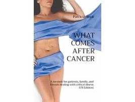 Livro What Comes After Cancer A memoir for patients family and friends dealing with critical illness US Edition de Patricia Rodi (Inglês)