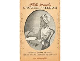 Livro Phillis Wheatley Chooses Freedom de Gj Barker-Benfield (Inglês - Capa Dura)