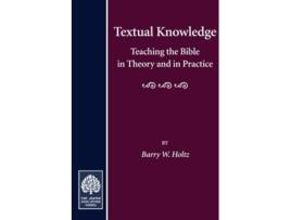 Livro Textual Knowledge Teaching the Bible in Theory and in Practice Jewish Education de Barry W Holtz (Inglês)
