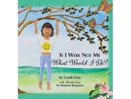 Livro If I Were Not Me What Would I Be? de Cyndi Frias (Inglês - Capa Dura)