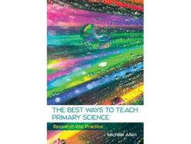 Livro Best Ways to Teach Primary Science Research into Practice de Allen (Inglês)