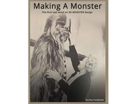 Livro Making a Monster The first last word on 3D MONSTER design de Sue Roy Humphries (Inglês)