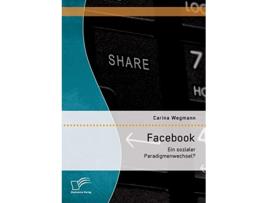Livro Facebook Ein sozialer Paradigmenwechsel German Edition de Carina Wegmann (Alemão)