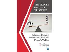 Livro The People Project Triangle Balancing Delivery BusinessasUsual and Peoples Welfare Issn de Stuart Copeland e Andy Coaton (Inglês)