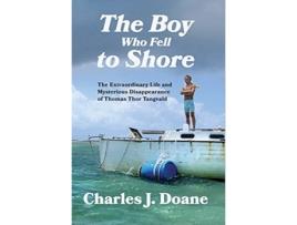 Livro The Boy Who Fell to Shore The Extraordinary Life and Mysterious Disappearance of Thomas Thor Tangvald de Charles J Doane (Inglês - Capa Dura)