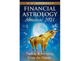 Livro Financial Astrology Almanac 2021 Trading Investing Using the Planets de MG Bucholtz (Inglês)
