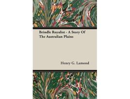 Livro Brindle Royalist A Story Of The Australian Plains de Henry G Lamond (Inglês)