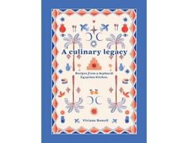 Livro A Culinary Legacy Recipes from a Sephardi Egyptian kitchen de Viviane Bowell (Inglês)