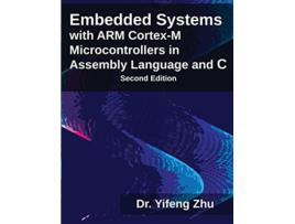 Livro Embedded Systems with ARM CortexM Microcontrollers in Assembly Language and C de Yifeng Zhu (Inglês)
