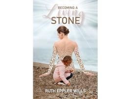 Livro Becoming A Living Stone de Ruth Eppler Wills (Inglês)
